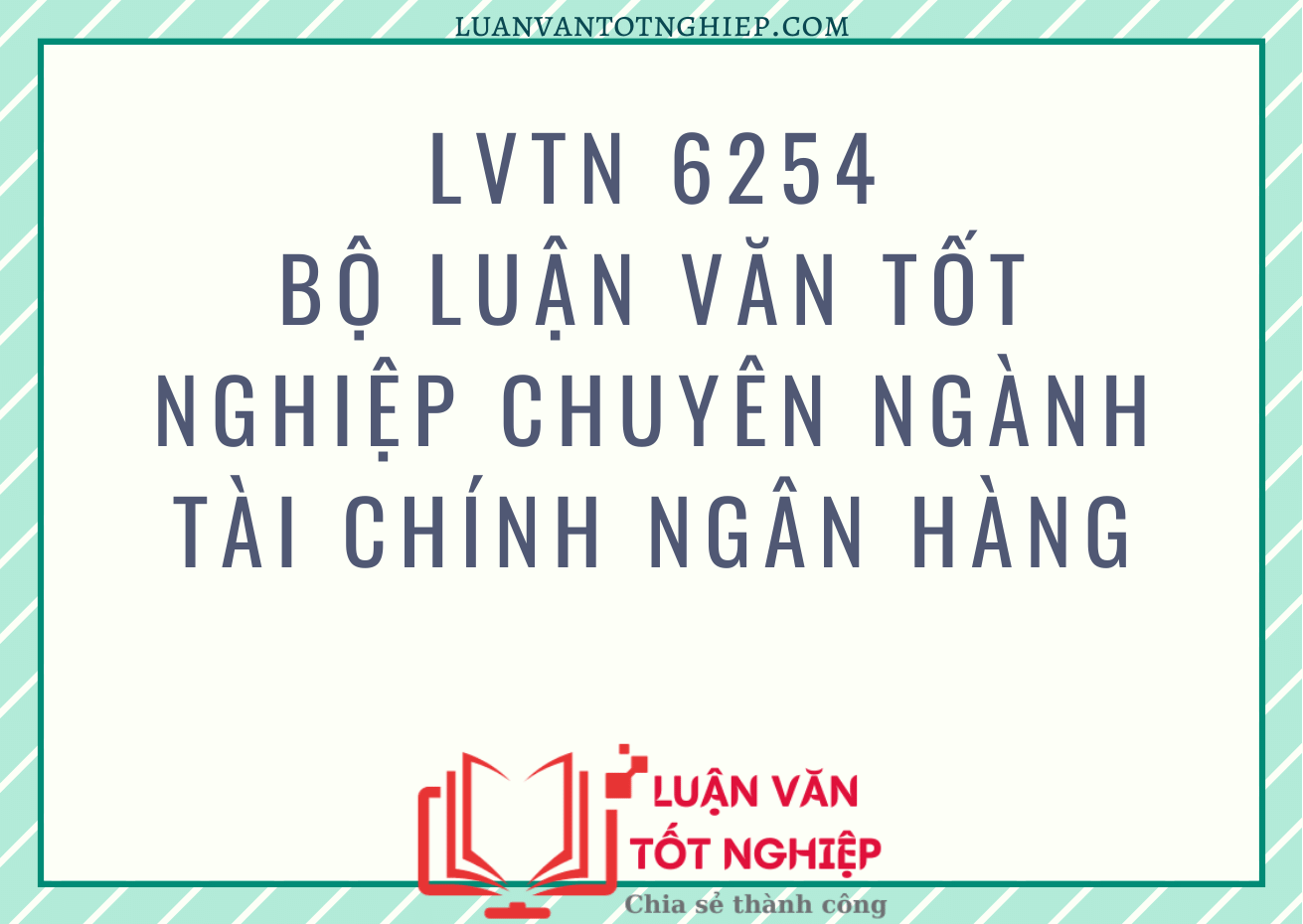 Bộ Luận Văn Tốt Nghiệp Chuyên Ngành Tài Chính Ngân Hàng - LVTN 6254