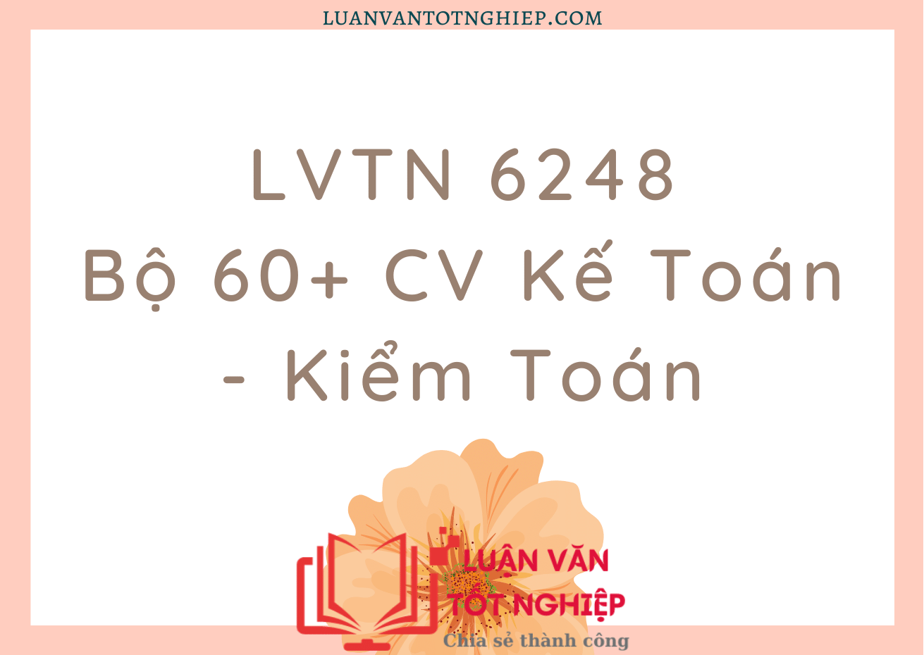 Bộ 60+ CV Kế Toán Kiểm Toán - LVTN 6248