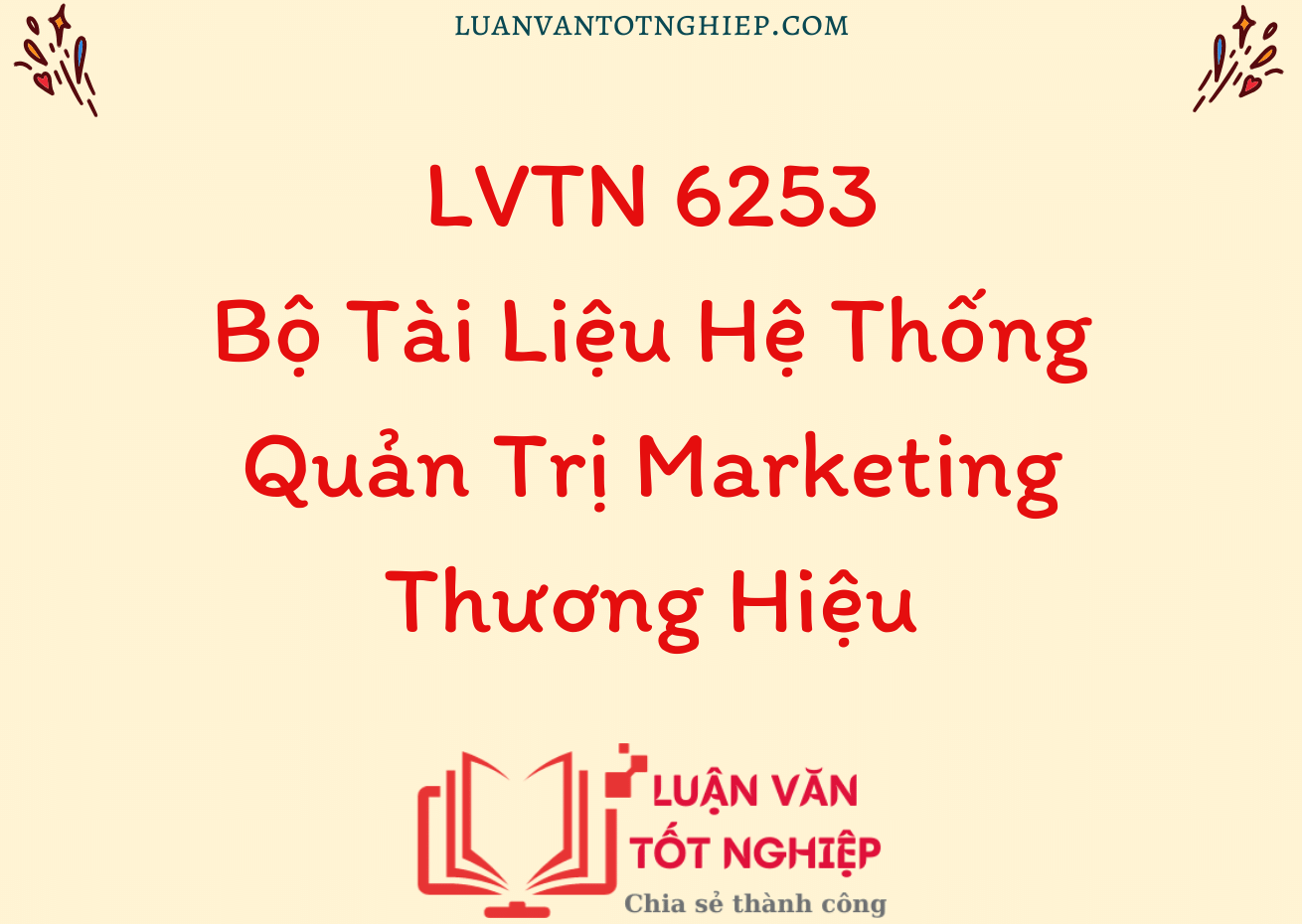 Bộ Tài Liệu Hệ Thống Quản Trị Marketing Thương Hiệu - LVTN 6253