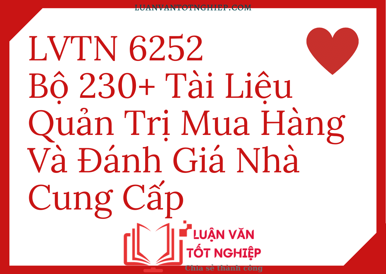 Bộ 230+ Tài Liệu Quản Trị Mua Hàng Và Đánh Giá Nhà Cung Cấp - LVTN 6252