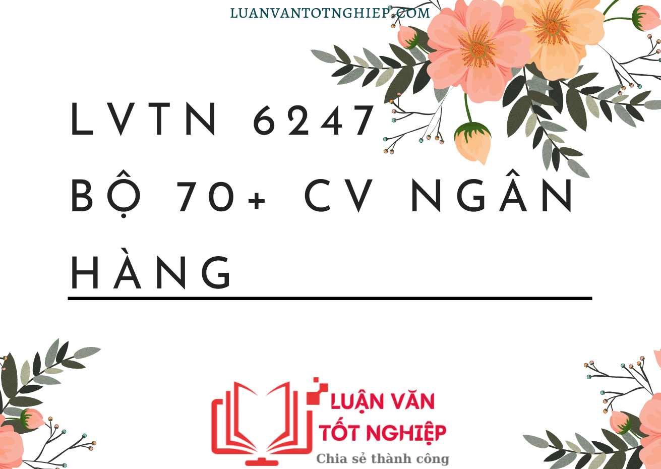 Bộ 70+ CV Ngân Hàng - LVTN 6247