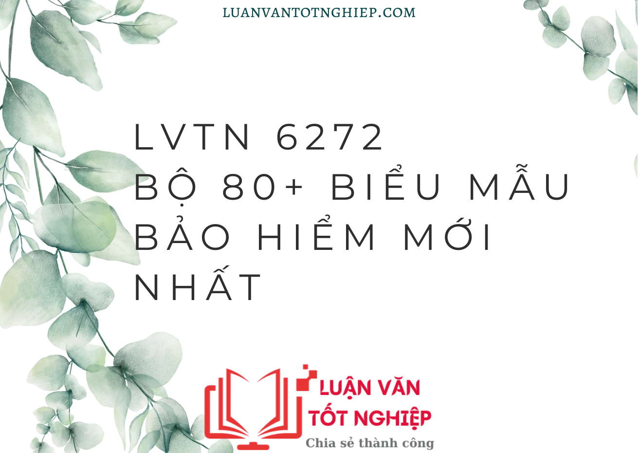 Bộ 80+ Biểu Mẫu Bảo Hiểm Mới Nhất - LVTN 6272