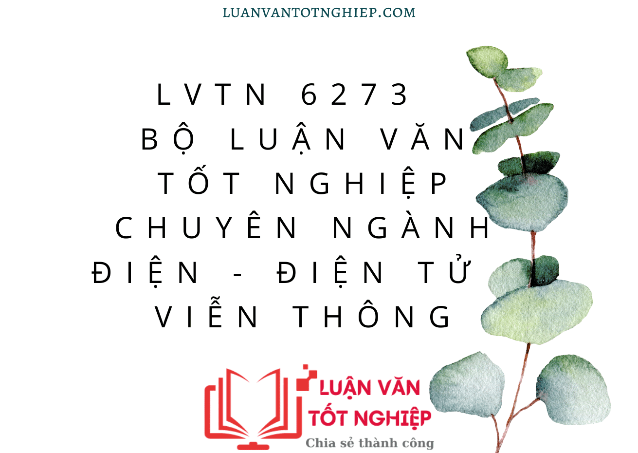 Bộ Luận Văn Tốt Nghiệp Chuyên Ngành Điện, Điện Tử, Viễn Thông - LVTN 6273