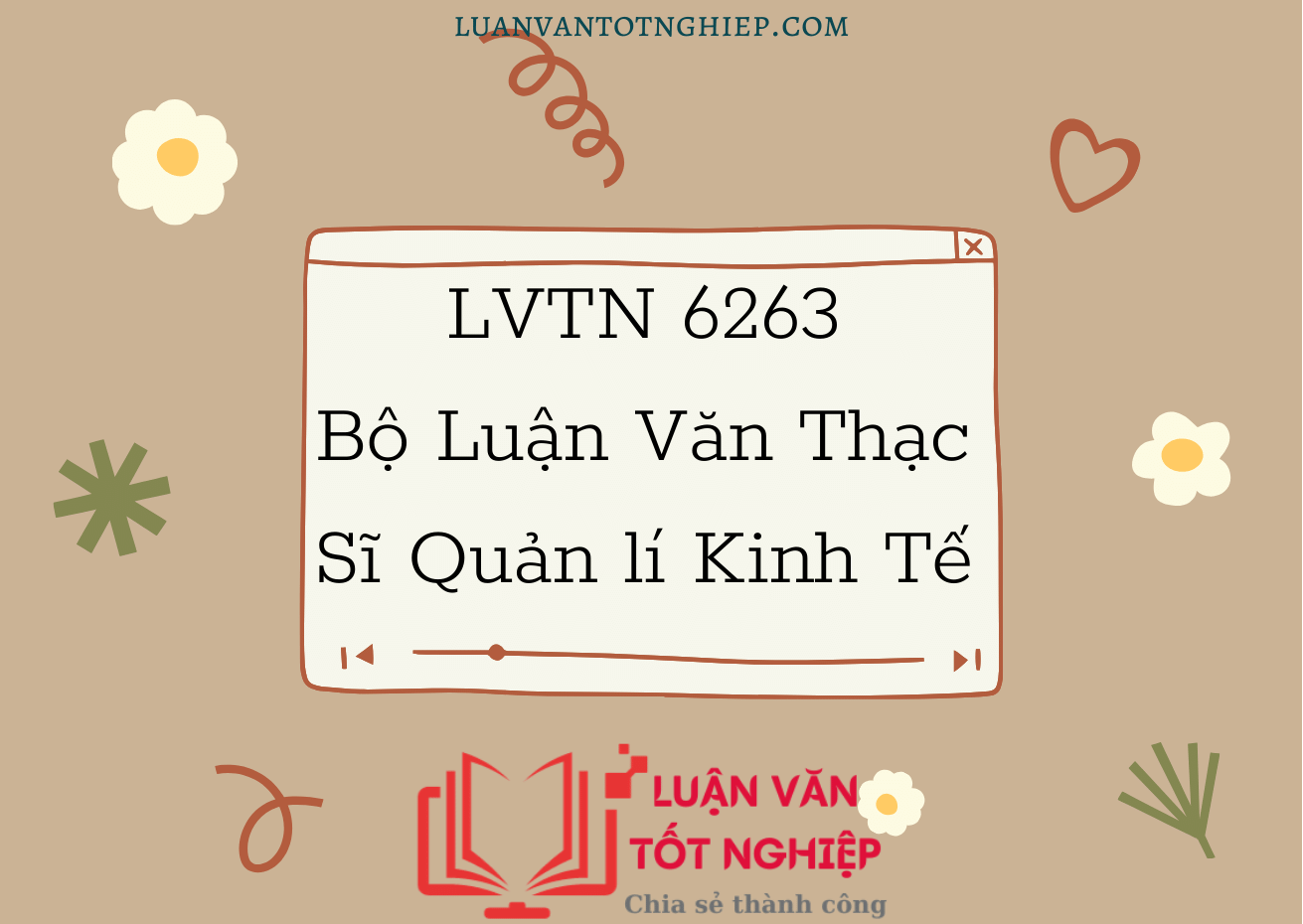 Bộ Luận Văn Thạc Sĩ Quản lí Kinh Tế - LVTN 6263