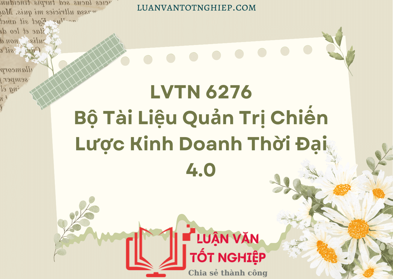 Bộ Tài Liệu Quản Trị Chiến Lược Kinh Doanh Thời Đại 4.0 - LVTN 6276