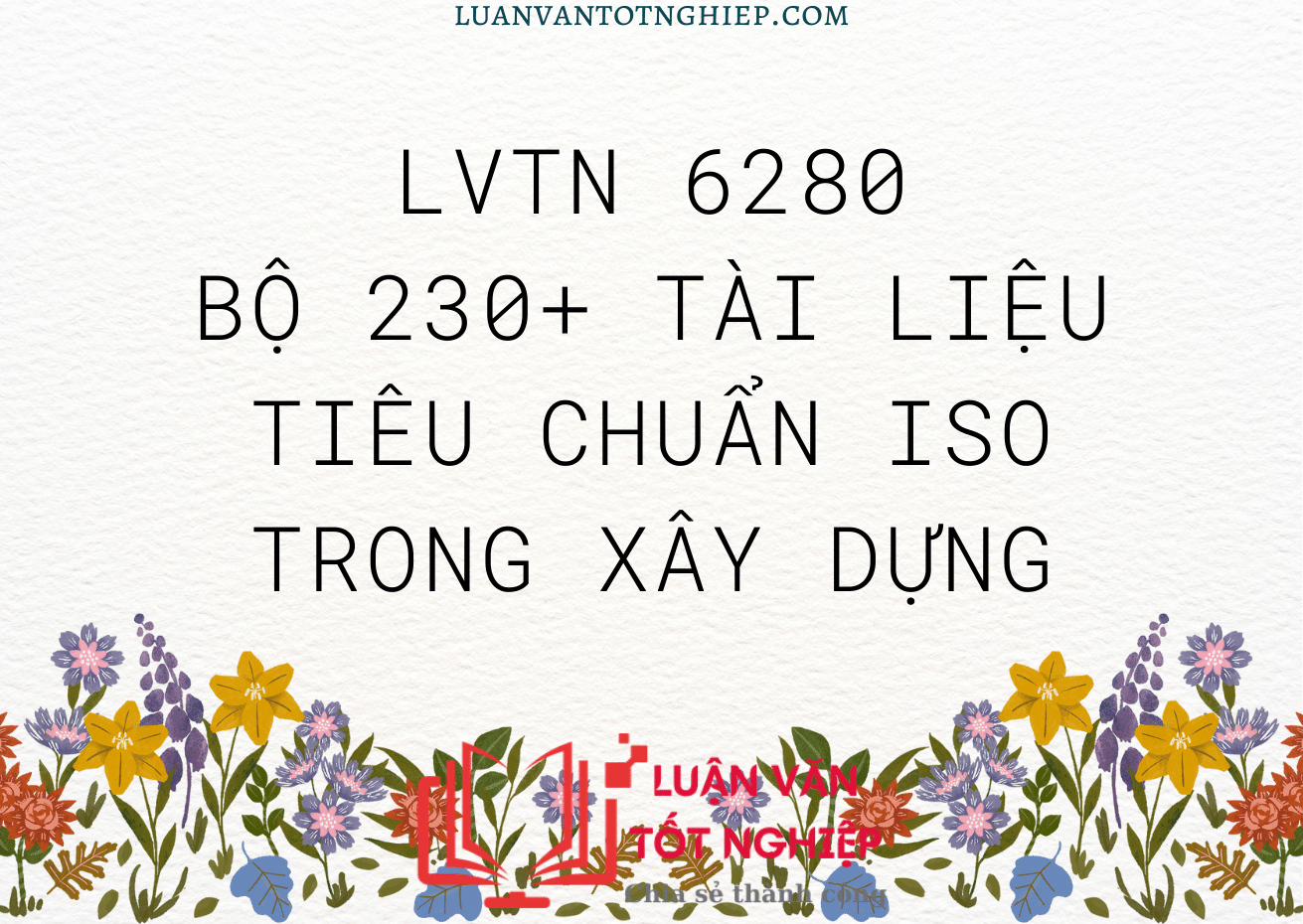 Bộ 230+ Tài Liệu Tiêu Chuẩn ISO Trong Xây Dựng - LVTN 6280