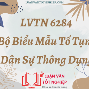 LVTN 6284 - Bộ Biểu Mẫu Tố Tụng Dân Sự Thông Dụng