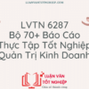 Bộ 70+ Báo Cáo Thực Tập Tốt Nghiệp Quản Trị Kinh Doanh - LVTN 6287