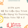 LVTN 6291 - Bộ Tài Liệu Quy Trình Tuyển Dụng Và Training Nhân Viên Từ A-Z