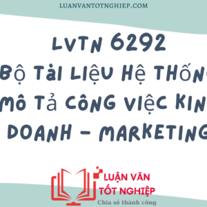 Bộ Tài Liệu Hệ Thống Mô Tả Công Việc Kinh Doanh - Marketing - LVTN 6292