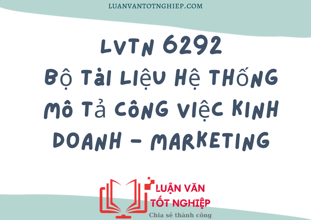 Bộ Tài Liệu Hệ Thống Mô Tả Công Việc Kinh Doanh - Marketing - LVTN 6292