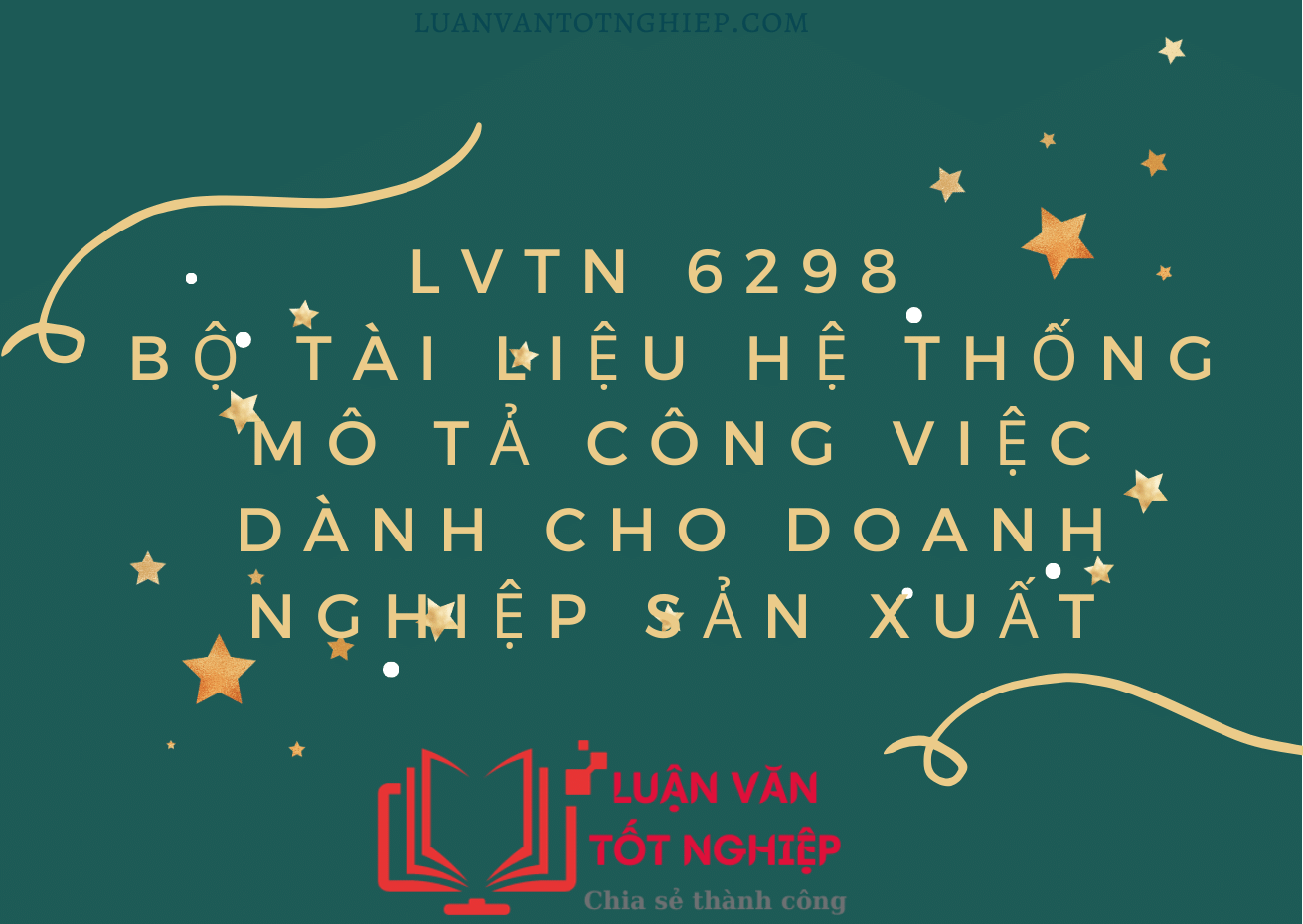 Bộ Tài Liệu Hệ Thống Mô Tả Công Việc Dành Cho Doanh Nghiệp Sản Xuất - LVTN 6298