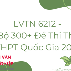 LVTN 6212 - Bộ 300+ Đề Thi Thử THPT Quốc Gia 2022