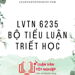 Bộ Tiểu Luận Triết Học - LVTN 6235