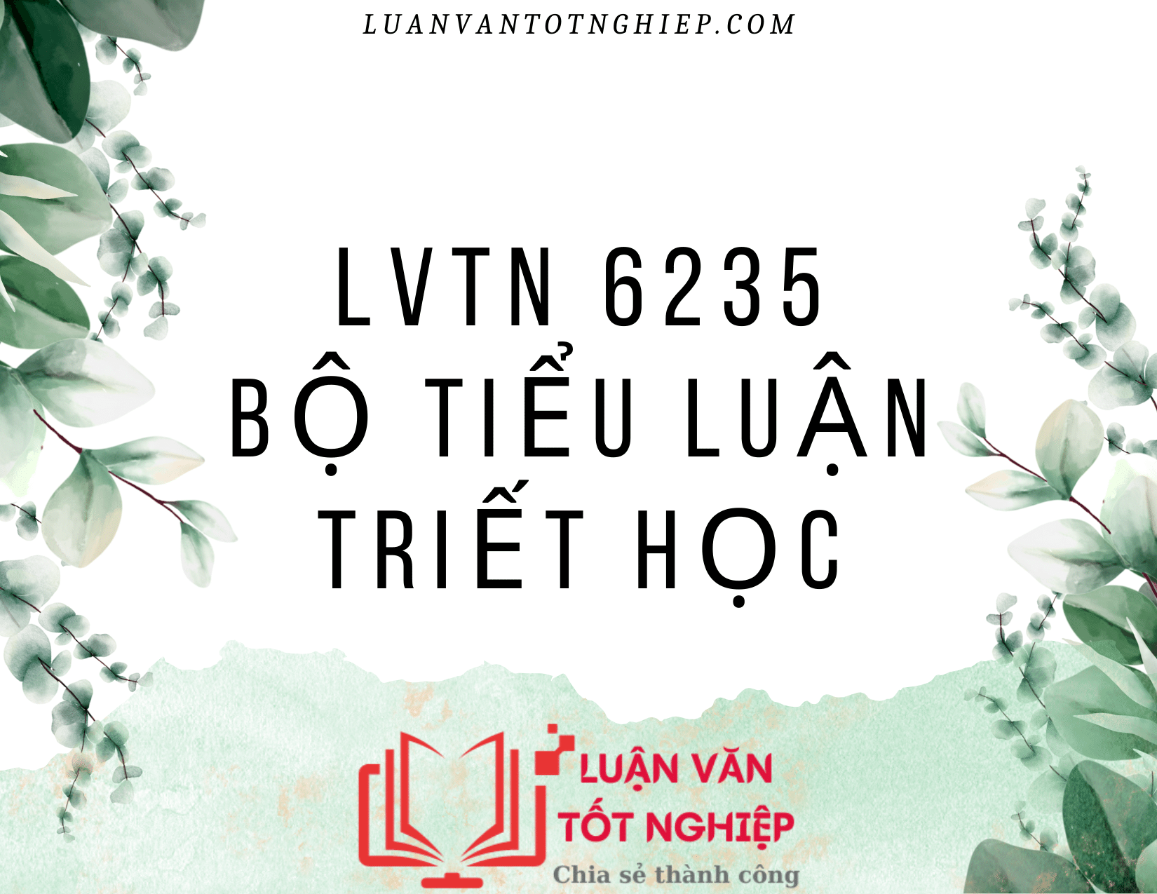 Bộ Tiểu Luận Triết Học - LVTN 6235