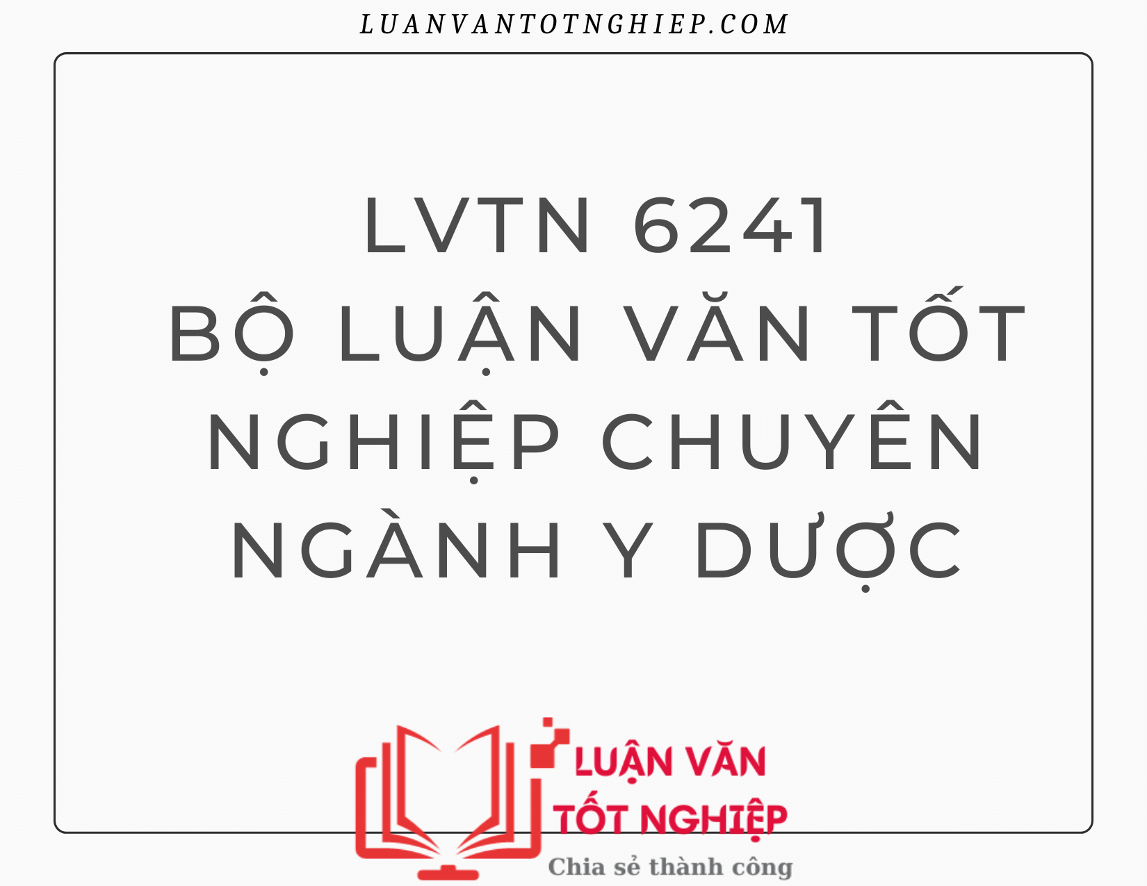 Bộ Luận Văn Tốt Nghiệp Chuyên Ngành Y Dược - LVTN 6241