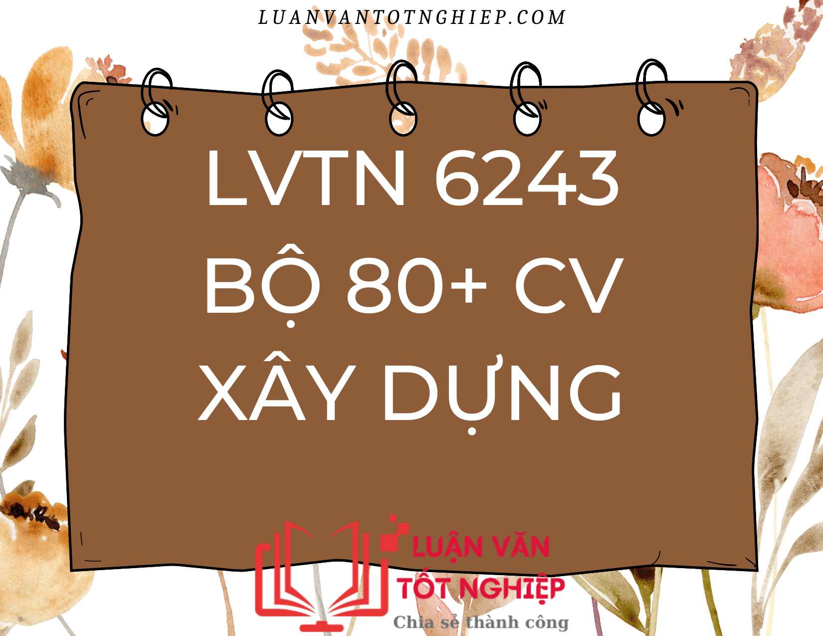 Bộ 80+ CV Xây Dựng - LVTN 6243